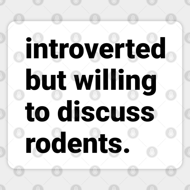 Introverted but willing  to discuss rodents Magnet by DeguArts